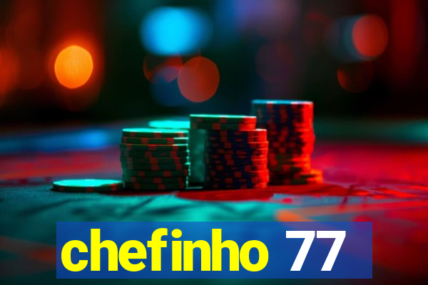 chefinho 77